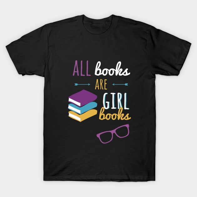 All Book Are Girl Books T-Shirt by isabelast